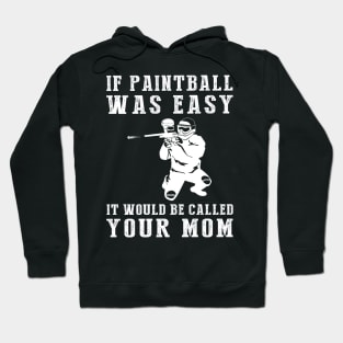 Colorful Comedy: If Paintball Was Easy, It'd Be Called Your Mom! Hoodie